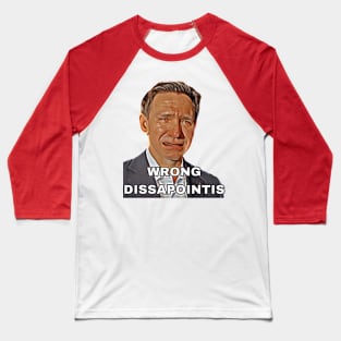 Wrong Dissapointis Baseball T-Shirt